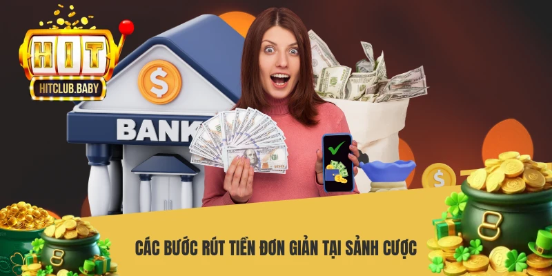 Các bước rút tiền đơn giản tại sảnh cược