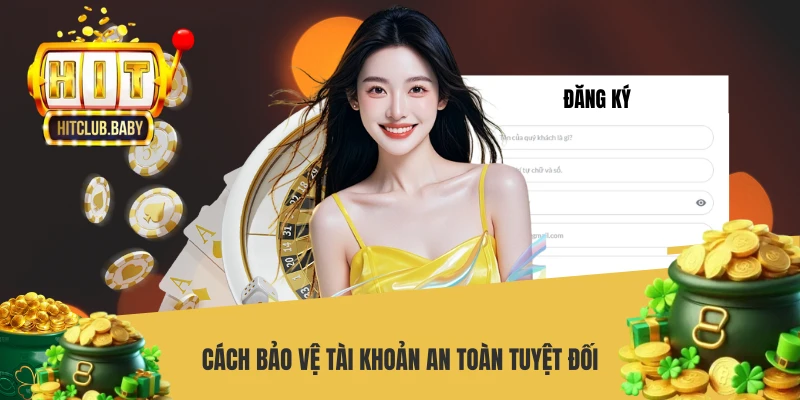 Cách bảo vệ tài khoản an toàn tuyệt đối