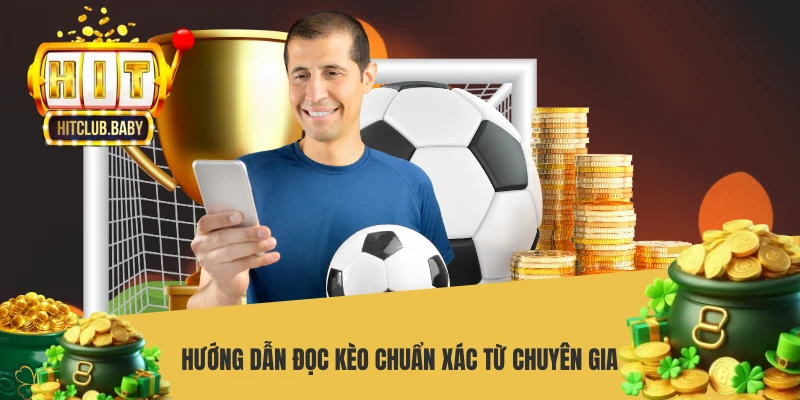 Hướng dẫn đọc kèo chuẩn xác từ chuyên gia