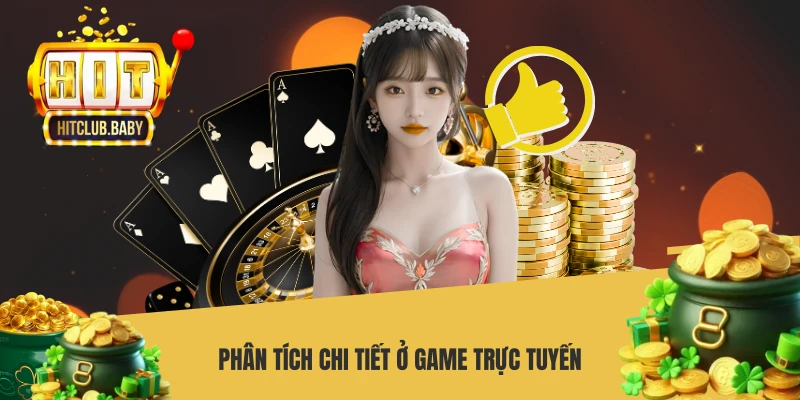 Phân tích chi tiết ở game trực tuyến
