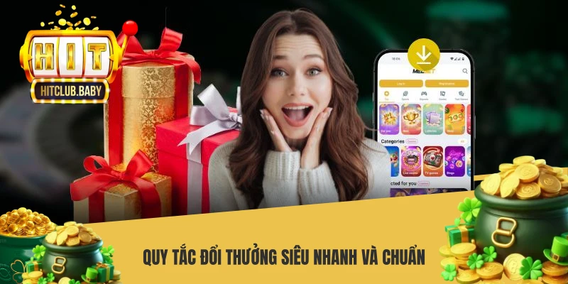 Tải App HITCLUB - Hướng Dẫn Các Bước Cài Đặt Nhanh Chóng Quy tắc đổi thưởng siêu nhanh và chuẩn