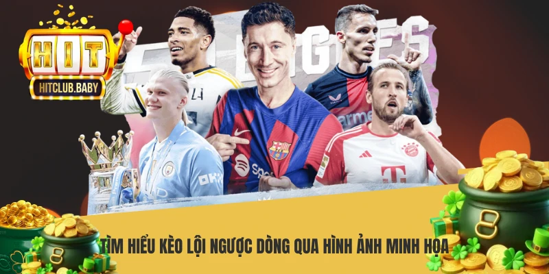 Tìm hiểu kèo lội ngược dòng qua hình ảnh minh họa